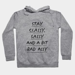 Stay Classy Sassy and a Bit Bad Assy in Black and White Hoodie